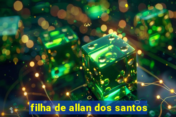 filha de allan dos santos